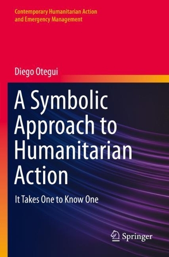 A Symbolic Approach to Humanitarian Action: It Takes One to Know One. 2022 ed.