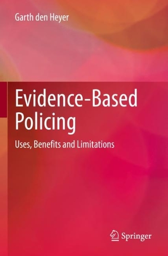 Evidence-Based Policing: Uses, Benefits and Limitations. 2022 ed.