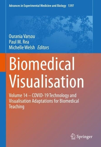 Biomedical Visualisation: Volume 14 - COVID-19 Technology and Visualisation Adaptations for Biomedical Teaching. 1st ed. 2023