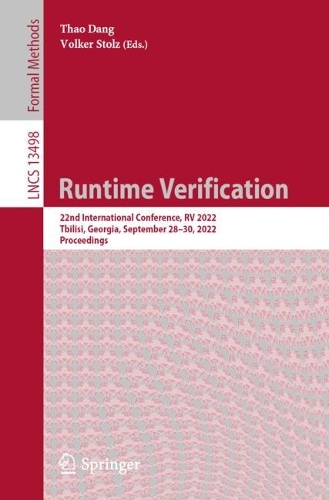 Runtime Verification: 22nd International Conference, RV 2022, Tbilisi, Georgia, September 28-30, 2022, Proceedings. 1st ed. 2022