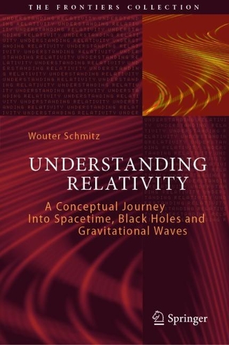 Understanding Relativity: A Conceptual Journey Into Spacetime, Black Holes and Gravitational Waves. 1st ed. 2022