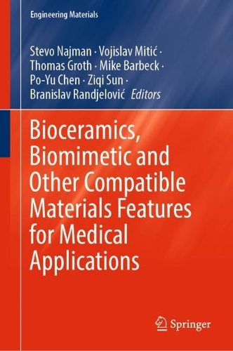 Bioceramics, Biomimetic and Other Compatible Materials Features for Medical Applications. 2023 ed.