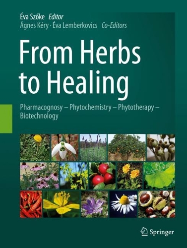 From Herbs to Healing: Pharmacognosy - Phytochemistry - Phytotherapy - Biotechnology. 2023 ed.