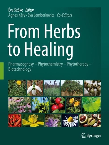 From Herbs to Healing: Pharmacognosy - Phytochemistry - Phytotherapy - Biotechnology. 2023 ed.