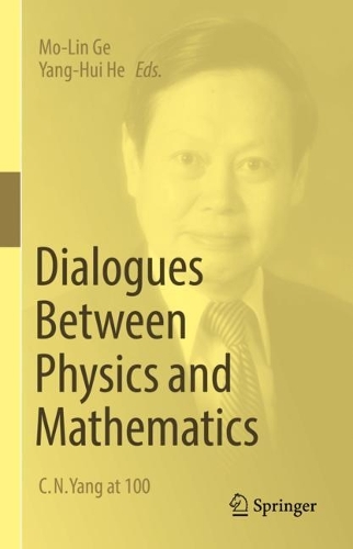 Dialogues Between Physics and Mathematics: C. N. Yang at 100. 2022 ed.