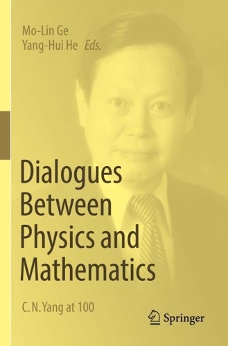 Dialogues Between Physics and Mathematics: C. N. Yang at 100. 2022 ed.