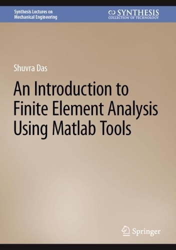 An Introduction to Finite Element Analysis Using Matlab Tools. 2023 ed.
