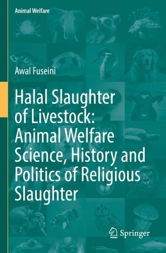 Halal Slaughter of Livestock: Animal Welfare Science, History and Politics of Religious Slaughter. 2023 ed.