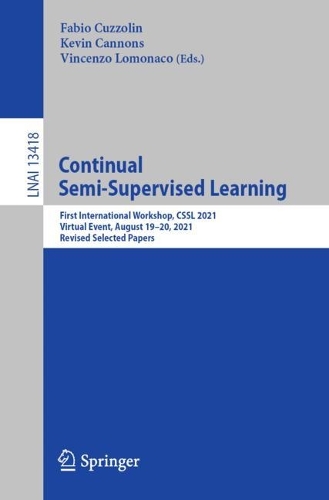 Continual Semi-Supervised Learning: First International Workshop, CSSL 2021, Virtual Event, August 19-20, 2021, Revised Selected Papers. 1st ed. 2022