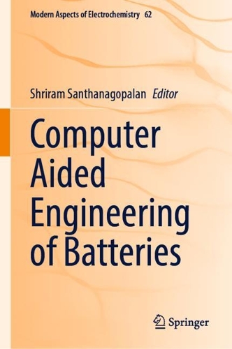 Computer Aided Engineering of Batteries. 2023 ed.