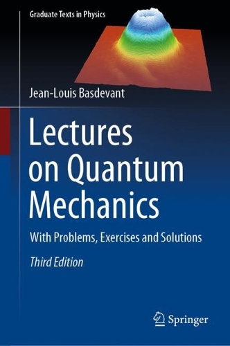 Lectures on Quantum Mechanics: With Problems, Exercises and Solutions. Third Edition 2023