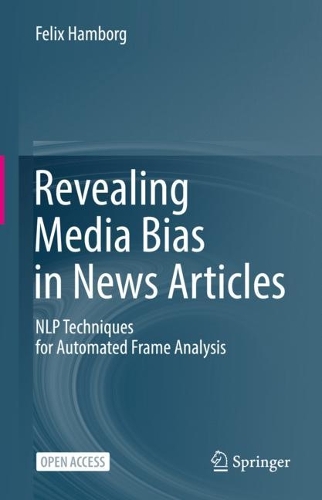 Revealing Media Bias in News Articles: NLP Techniques for Automated Frame Analysis. 1st ed. 2023