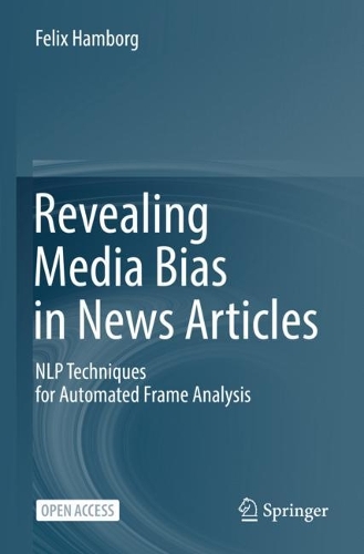 Revealing Media Bias in News Articles: NLP Techniques for Automated Frame Analysis. 1st ed. 2023