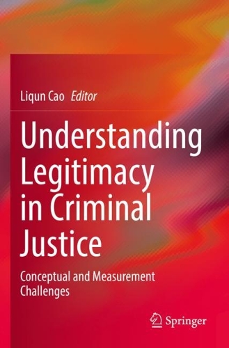 Understanding Legitimacy in Criminal Justice: Conceptual and Measurement Challenges. 2022 ed.