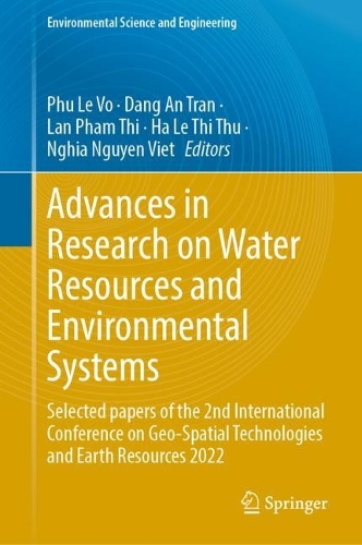 Advances in Research on Water Resources and Environmental Systems: Selected papers of the 2nd International Conference on Geo-Spatial Technologies and Earth Resources 2022. 2023 ed.