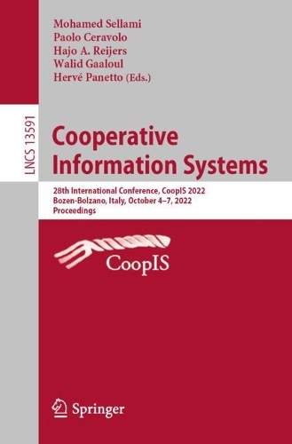 Cooperative Information Systems: 28th International Conference, CoopIS 2022, Bozen-Bolzano, Italy, October 4-7, 2022, Proceedings. 1st ed. 2022