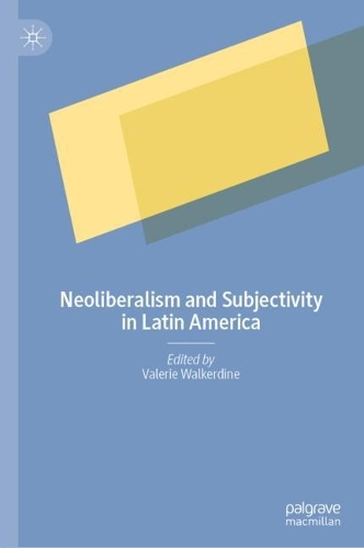 Neoliberalism and Subjectivity in Latin America.