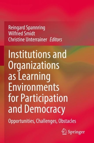 Institutions and Organizations as Learning Environments for Participation and Democracy: Opportunities, Challenges, Obstacles. 2022 ed.
