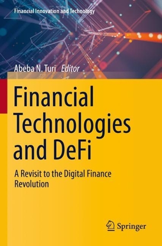 Financial Technologies and DeFi: A Revisit to the Digital Finance Revolution. 2023 ed.