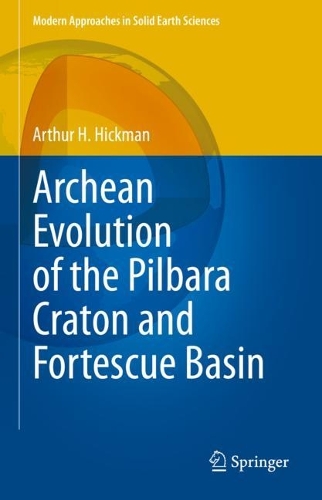 Archean Evolution of the Pilbara Craton and Fortescue Basin. 1st ed. 2023