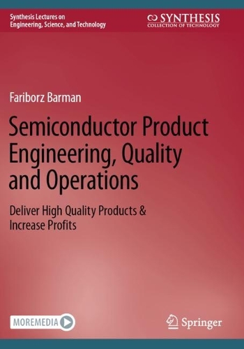Semiconductor Product Engineering, Quality and Operations: Deliver High Quality Products & Increase Profits. 2022 ed.