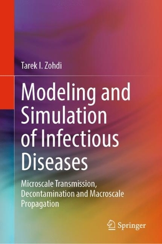 Modeling and Simulation of Infectious Diseases: Microscale Transmission, Decontamination and Macroscale Propagation. 2022 ed.