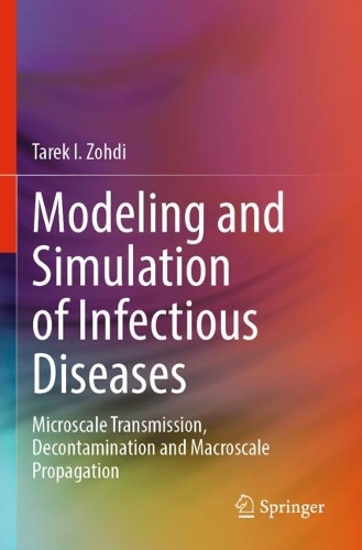 Modeling and Simulation of Infectious Diseases: Microscale Transmission, Decontamination and Macroscale Propagation. 2022 ed.