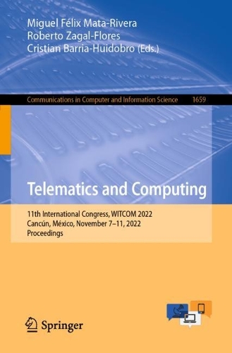 Telematics and Computing: 11th International Congress, WITCOM 2022, Cancun, Mexico, November 7-11, 2022, Proceedings. 1st ed. 2022