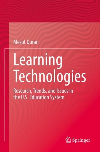Learning Technologies: Research, Trends, and Issues in the U.S. Education System. 2022 ed.