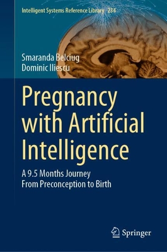 Pregnancy with Artificial Intelligence: A 9.5 Months Journey From Preconception to Birth. 2023 ed.