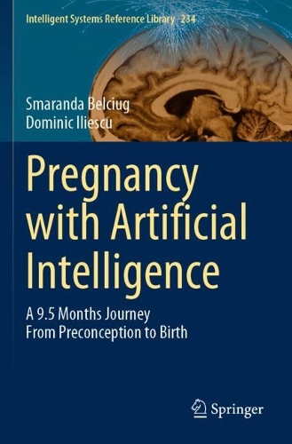 Pregnancy with Artificial Intelligence: A 9.5 Months Journey From Preconception to Birth. 2023 ed.