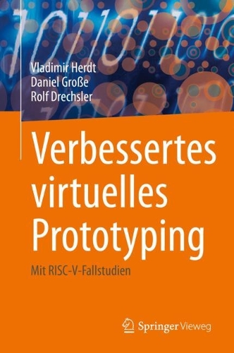 Verbessertes virtuelles Prototyping: Mit RISC-V-Fallstudien. 1. Aufl. 2022