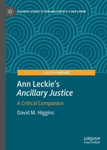 Ann Leckie's "Ancillary Justice": A Critical Companion.