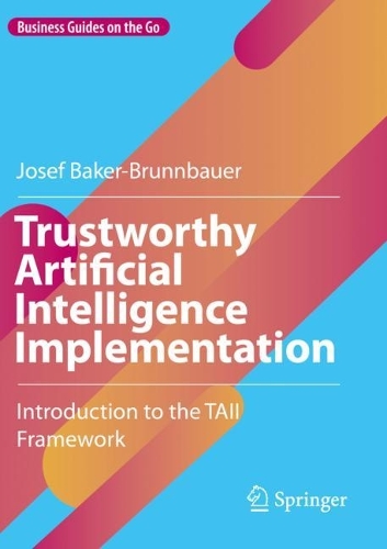 Trustworthy Artificial Intelligence Implementation: Introduction to the TAII Framework. 2023 ed.