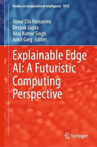 Explainable Edge AI: A Futuristic Computing Perspective. 2023 ed.