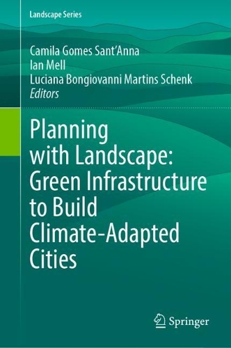 Planning with Landscape: Green Infrastructure to Build Climate-Adapted Cities. 2023 ed.