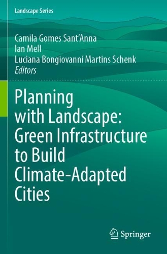 Planning with Landscape: Green Infrastructure to Build Climate-Adapted Cities. 2023 ed.