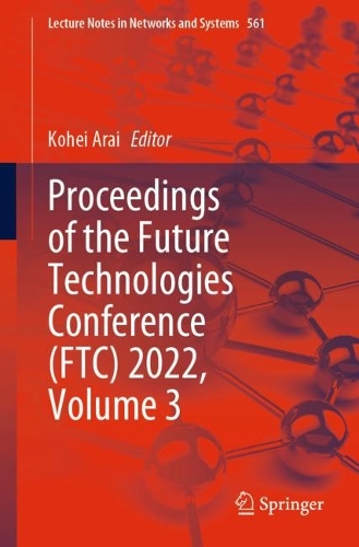 Proceedings of the Future Technologies Conference (FTC) 2022, Volume 3. 1st ed. 2023