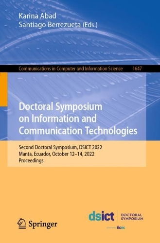 Doctoral Symposium on Information and Communication Technologies: Second Doctoral Symposium, DSICT 2022, Manta, Ecuador, October 12-14, 2022, Proceedings. 1st ed. 2022
