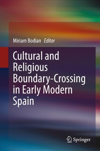 Cultural and Religious Boundary-Crossing in Early Modern Spain.