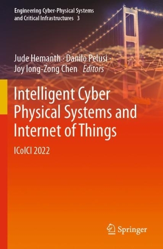 Intelligent Cyber Physical Systems and Internet of Things: ICoICI 2022. 2023 ed.