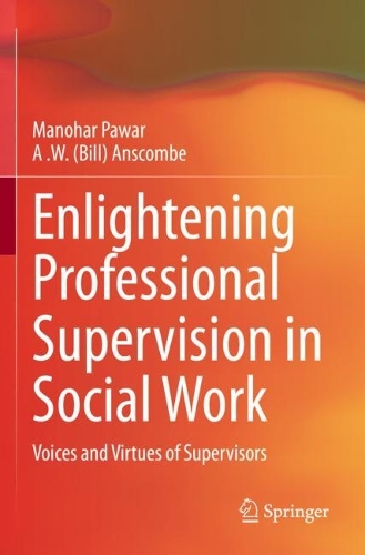 Enlightening Professional Supervision in Social Work: Voices and Virtues of Supervisors. 2022 ed.