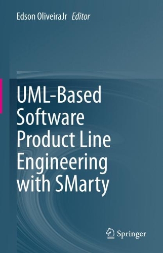 UML-Based Software Product Line Engineering with SMarty. 2023 ed.