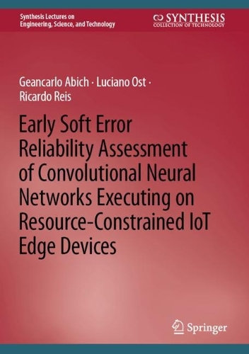 Early Soft Error Reliability Assessment of Convolutional Neural Networks Executing on Resource-Constrained IoT Edge Devices. 2023 ed.