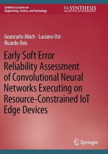 Early Soft Error Reliability Assessment of Convolutional Neural Networks Executing on Resource-Constrained IoT Edge Devices. 2023 ed.