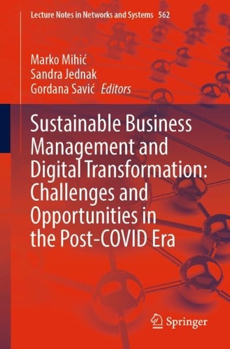 Sustainable Business Management and Digital Transformation: Challenges and Opportunities in the Post-COVID Era. 1st ed. 2023