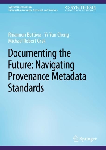 Documenting the Future: Navigating Provenance Metadata Standards. 2022 ed.