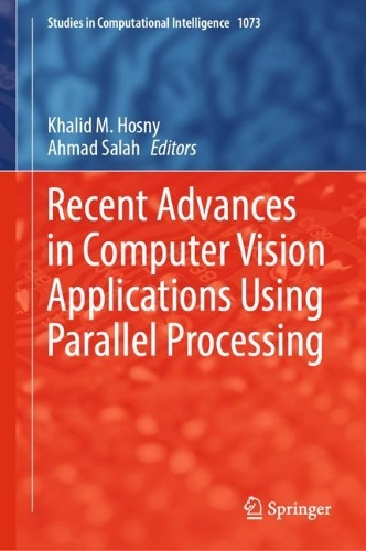 Recent Advances in Computer Vision Applications Using Parallel Processing. 2023 ed.