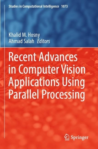 Recent Advances in Computer Vision Applications Using Parallel Processing. 2023 ed.
