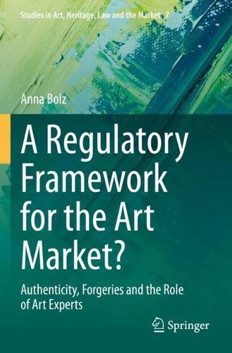 A Regulatory Framework for the Art Market?: Authenticity, Forgeries and the Role of Art Experts. 2023 ed.